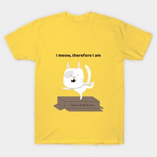 I meow, therefore I am T-Shirt T-Shirt